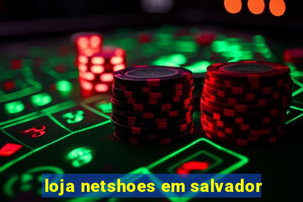 loja netshoes em salvador